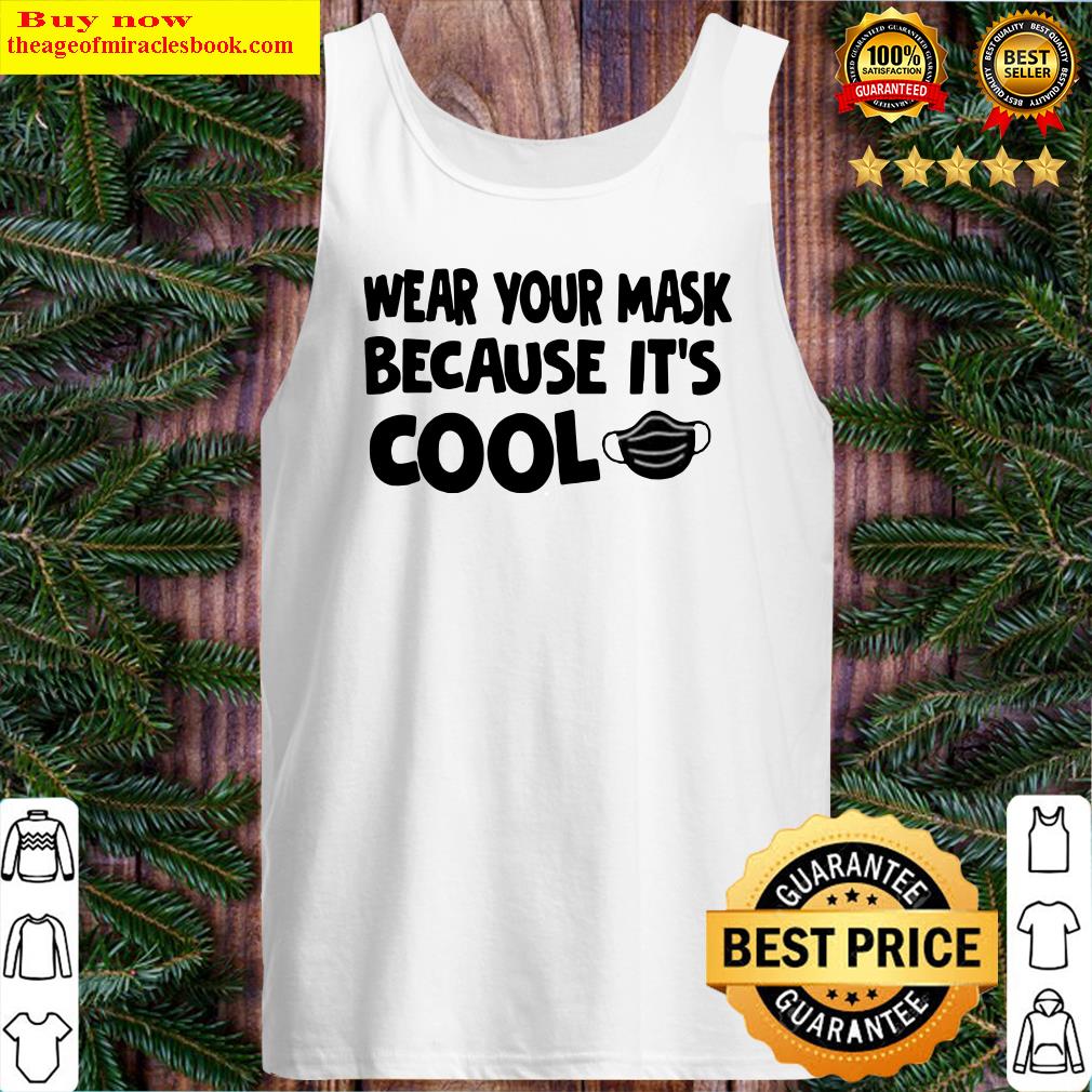 Wear Your Mask Because It’s Cool Tank Top