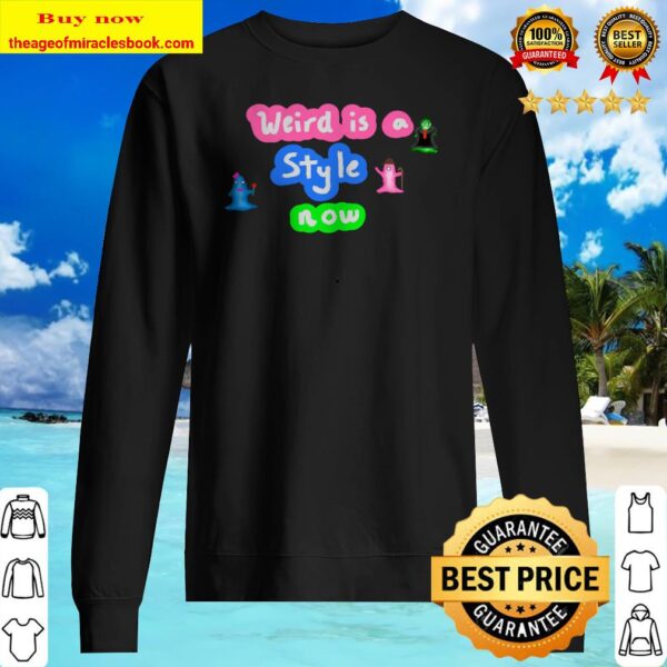 Weird is a style Pullover Sweater
