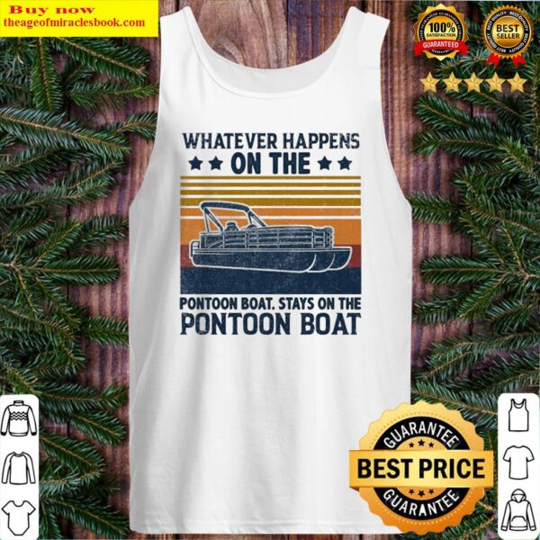 Whatever Happens On The Pontoon Boat Stays On The Pontoon Boat Vintage Retro Tank Top