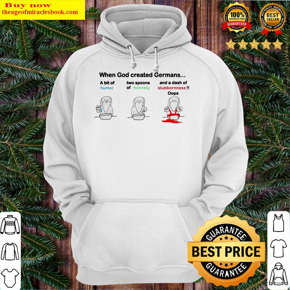 When God created Germans a bit of humor two spoons of honesty Hoodie
