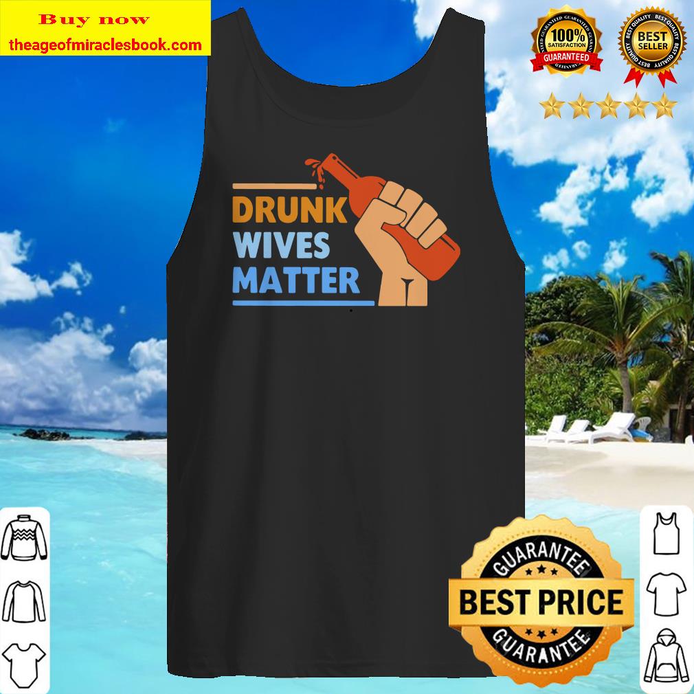 Wine Drunk wives matter Tank top