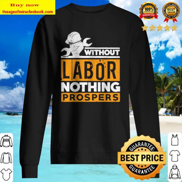 Without labor nothing prospers Sweater