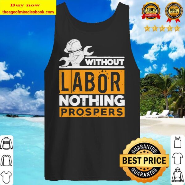 Without labor nothing prospers Tank top