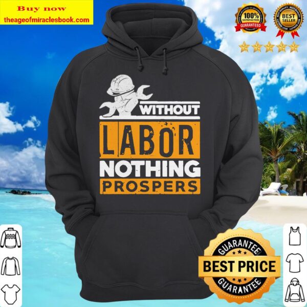 Without labor nothing prospers hoodie
