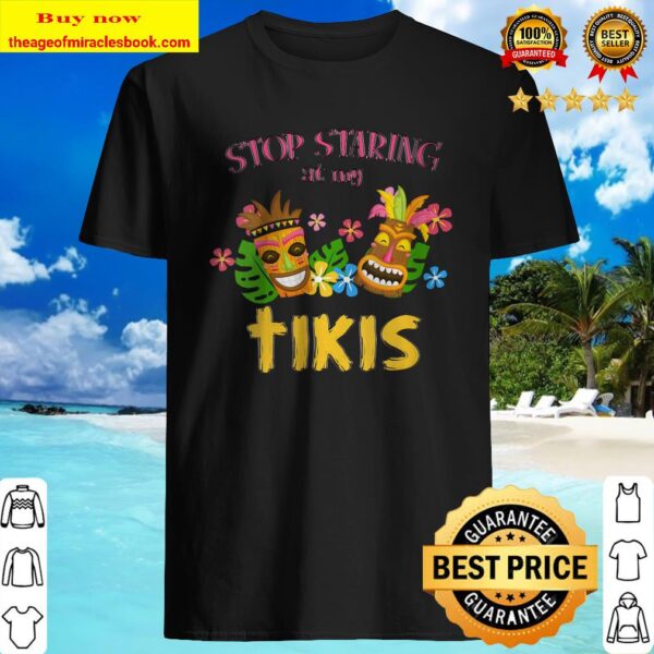 Womens Stop Staring at My Tikis Hawaiian Aloha Summer Luau Tropical V-Neck Shirt