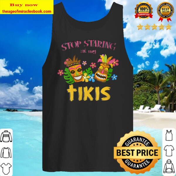 Womens Stop Staring at My Tikis Hawaiian Aloha Summer Luau Tropical V-Neck Tank Top