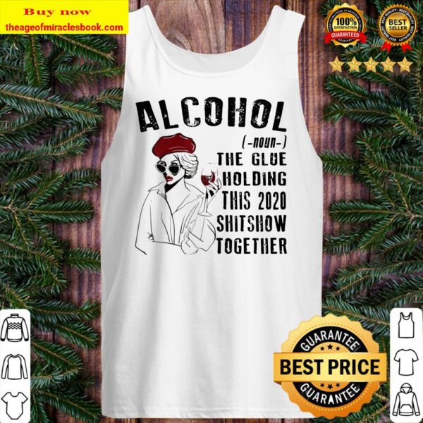 Womens Womens Alcohol The Glues Holding This 2020 Shitshow Together Tank top