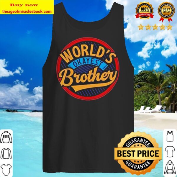 World’s okayest brother Tank top