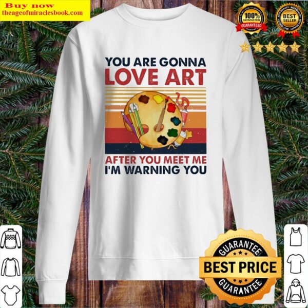 You are gonna love art after you meet me I’m warning you vintage Sweater