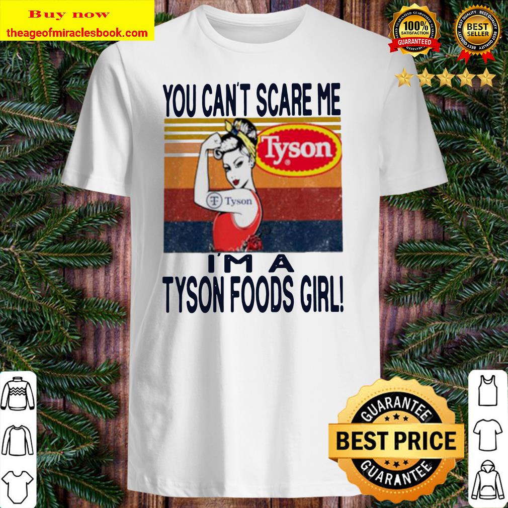 You can’t scare me Tyson I’m a Tyson foods girl vintage shirt