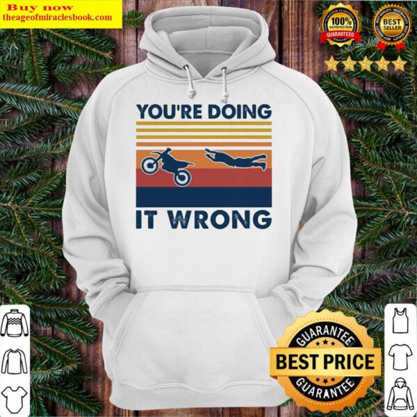 You’re doing it wrong accident motobike vintage Hoodie