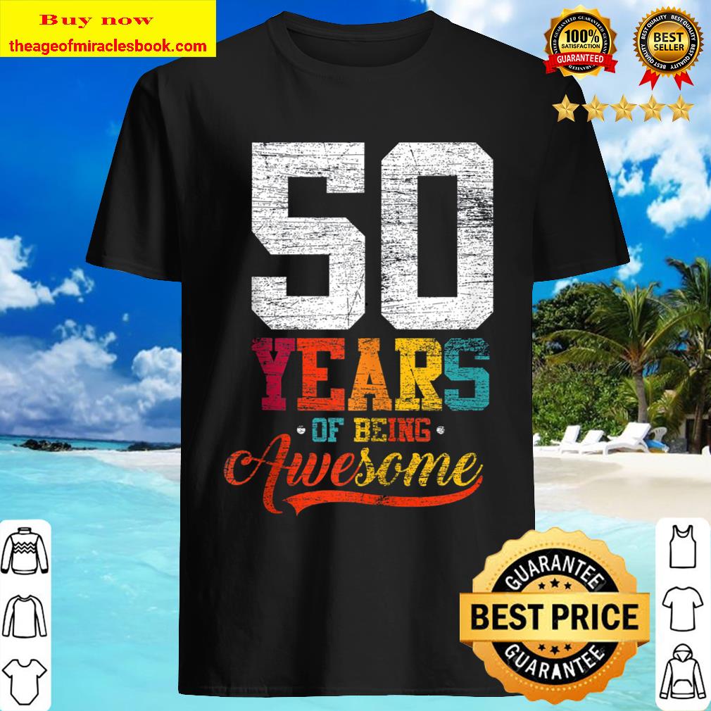 50 Years Of Being Awesome Gifts 50 Years Old 50th Birthday Shirt