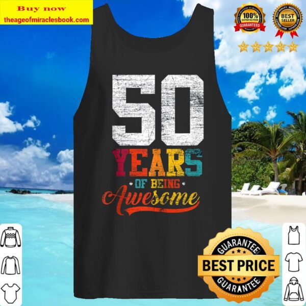 50 Years Of Being Awesome Gifts 50 Years Old 50th Birthday Tank Top