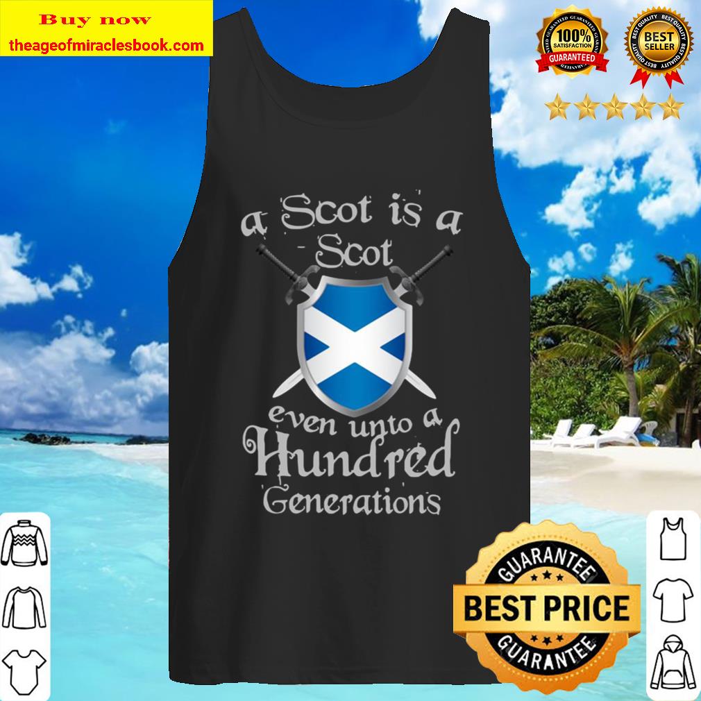 A Scot Is A Scot Even Unto A Hundred Generations Tank Top