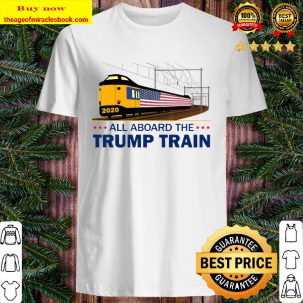All Aboard The Trump Train – Trump 2020 Ver2 Shirt
