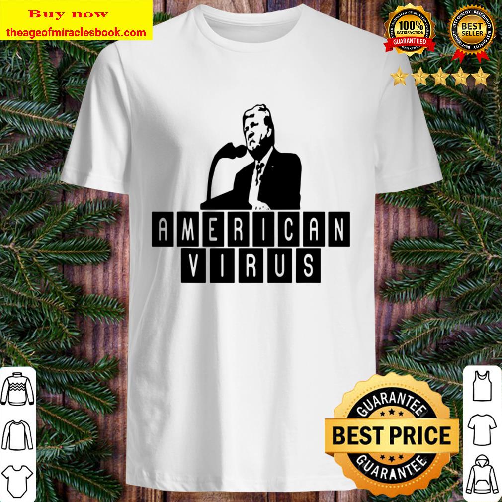 American Virus Anti Trump Panic Flu Humor 2020 Election shirt