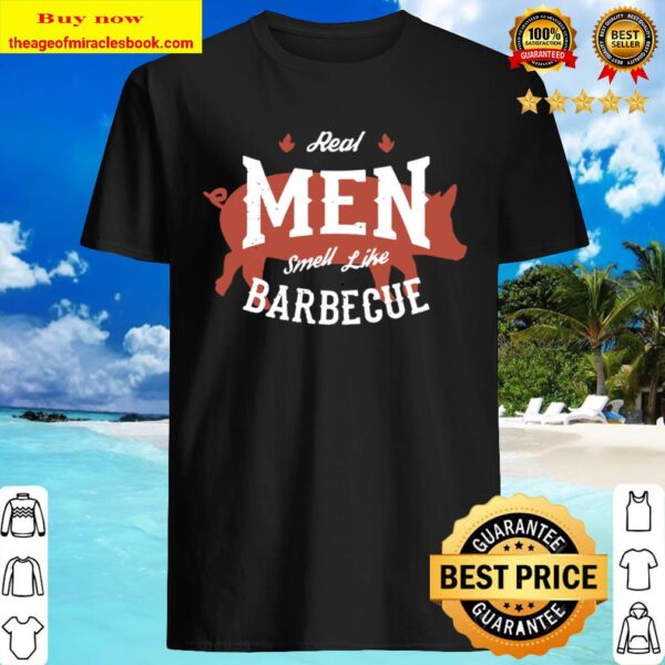 Bbq Real Men Smell Like Barbecue Funny Grilling Dad ShirtBbq Real Men Smell Like Barbecue Funny Grilling Dad Shirt