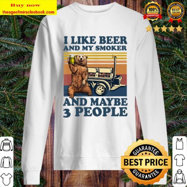 Bear I Like Beer And My Smoker And Maybe 3 People Sweater