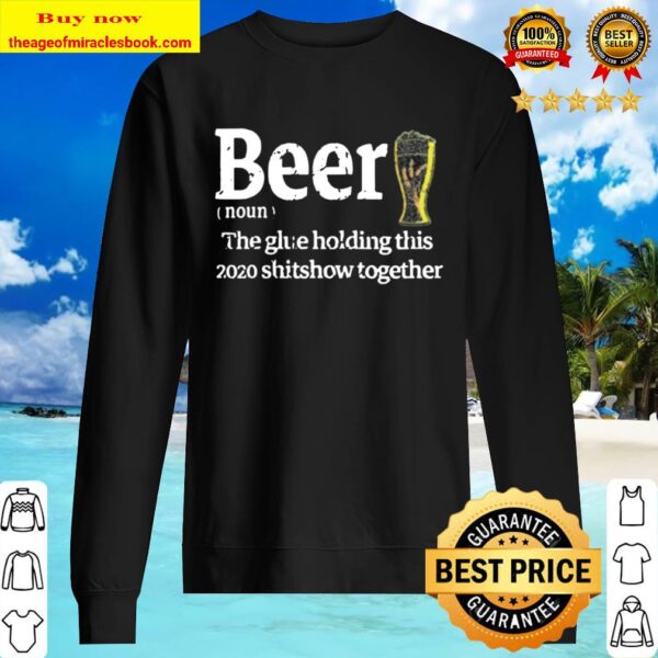 Beer Noun Glue Holding This 2020 Shitshow Together Sweater