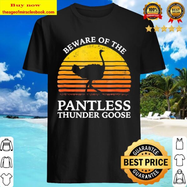 Beware Of The Pantless Thundergoose Funny Animal Shirt