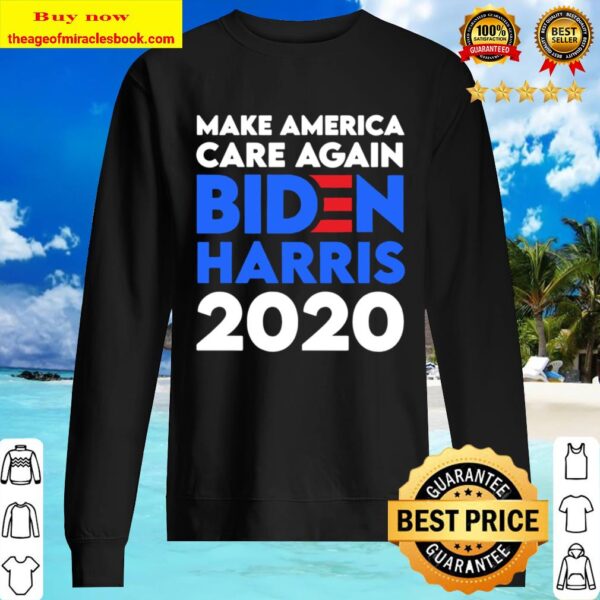Biden Harris 2020 Make America Care Again Classic Sweater