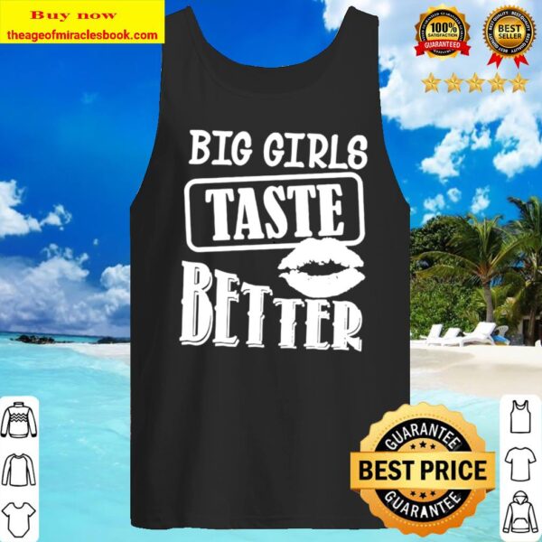 Big Girls Taste Better Tank Top