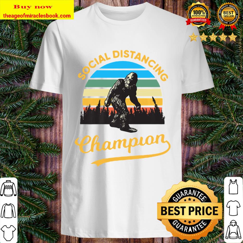 Bigfoot Social Distancing Champion Premium shirt