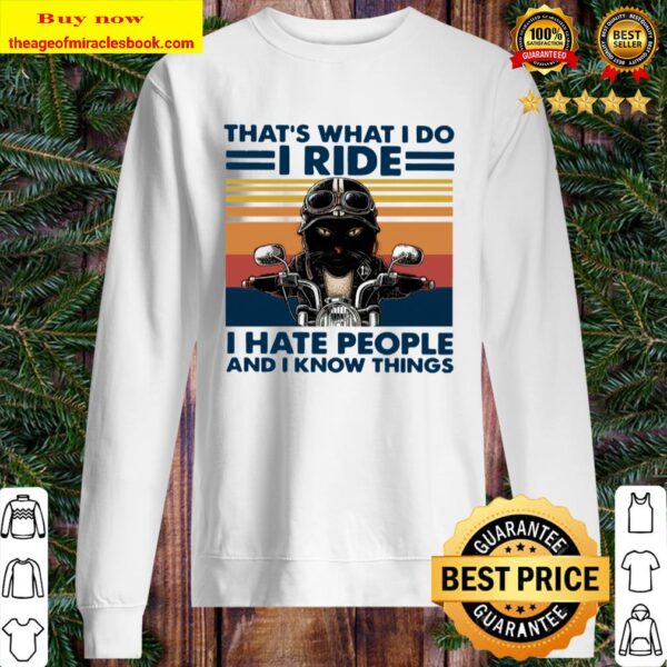 Black Cat Riding Motorcycle That’s What I Do I Ride I Hate People And Sweater