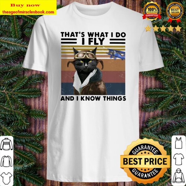 Black Cat That’s what i do i fly and i know things vintage retro Shirt