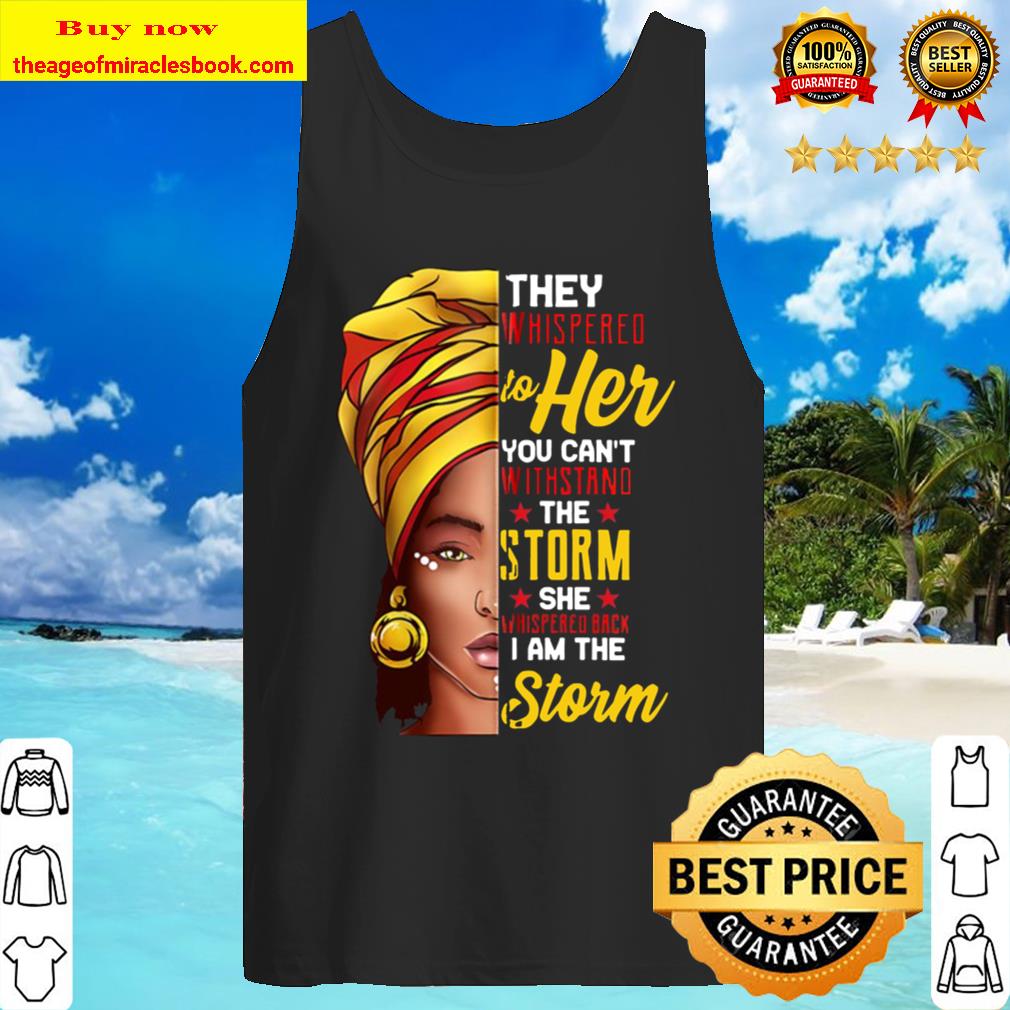 Black History Month African American Woman I Am The Storm Zip Tank Top