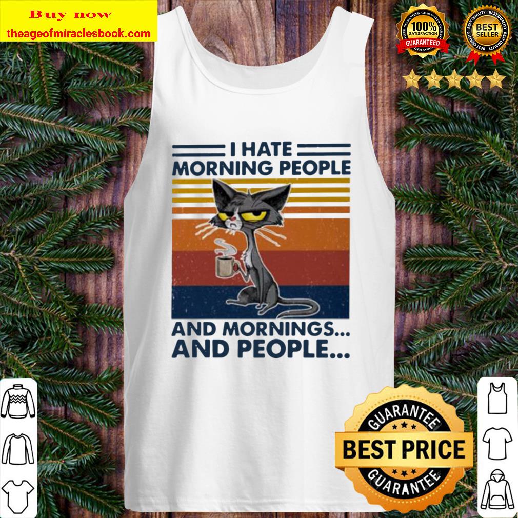 Black cat coffee I hate morning people and mornings and people vintage Tank Top