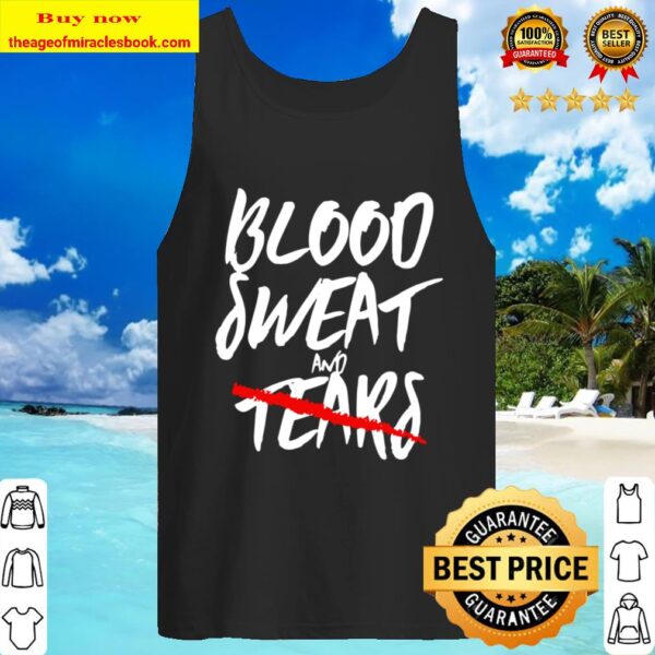 Blood, Sweat, No Tears Fitness Workout Tank Top