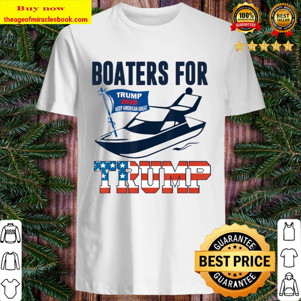 Boaters For Trump 2020 Election Slogan shirt, hoodie, tank top, sweater