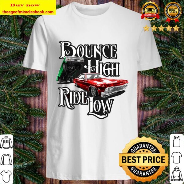 Bounce High Ride Low – Low Rider Car Menwomenkids Shirt