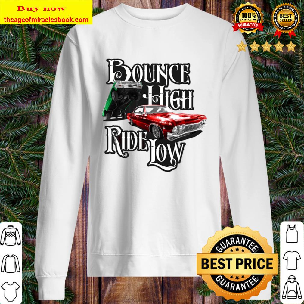 Bounce High Ride Low – Low Rider Car Menwomenkids Sweater