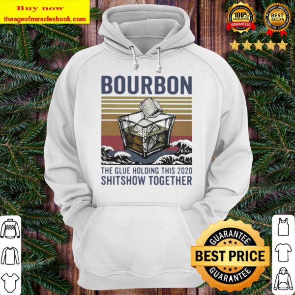 Bourbon the glue holding this shitshow together vintage Hoodie