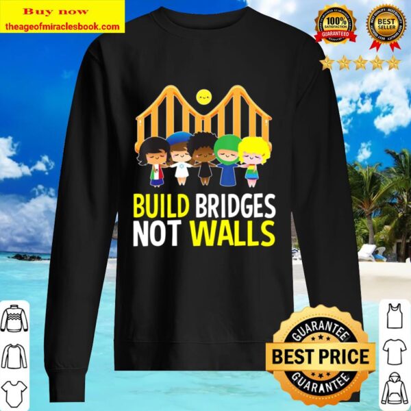 Build Bridges Not Walls Political Gift For Men Women Sweater