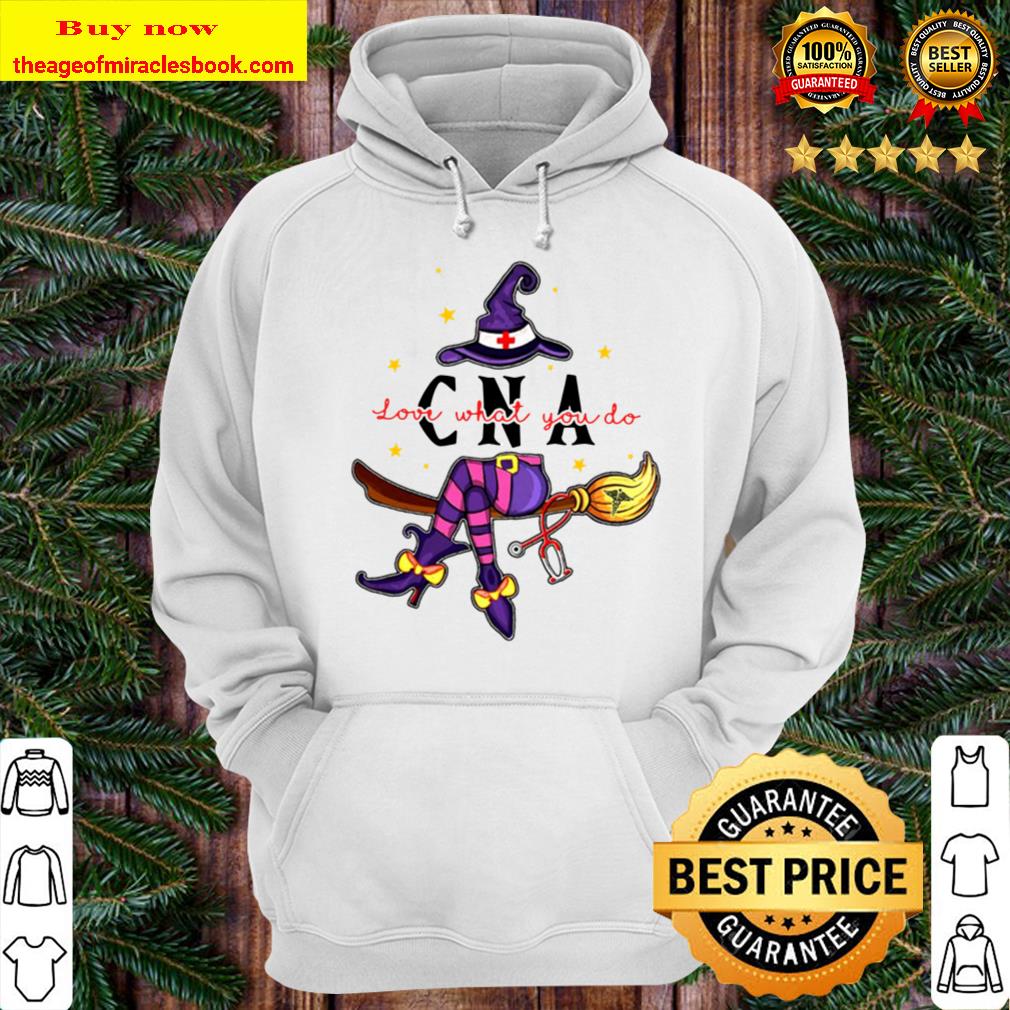CNA Love What You Do CNA Witch Halloween Hoodie