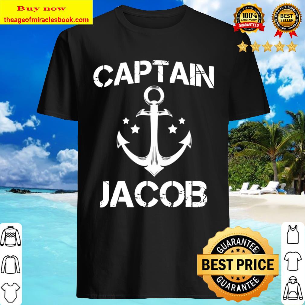 Captain Jacob Funny Birthday Personalized Name Boat Gift shirt