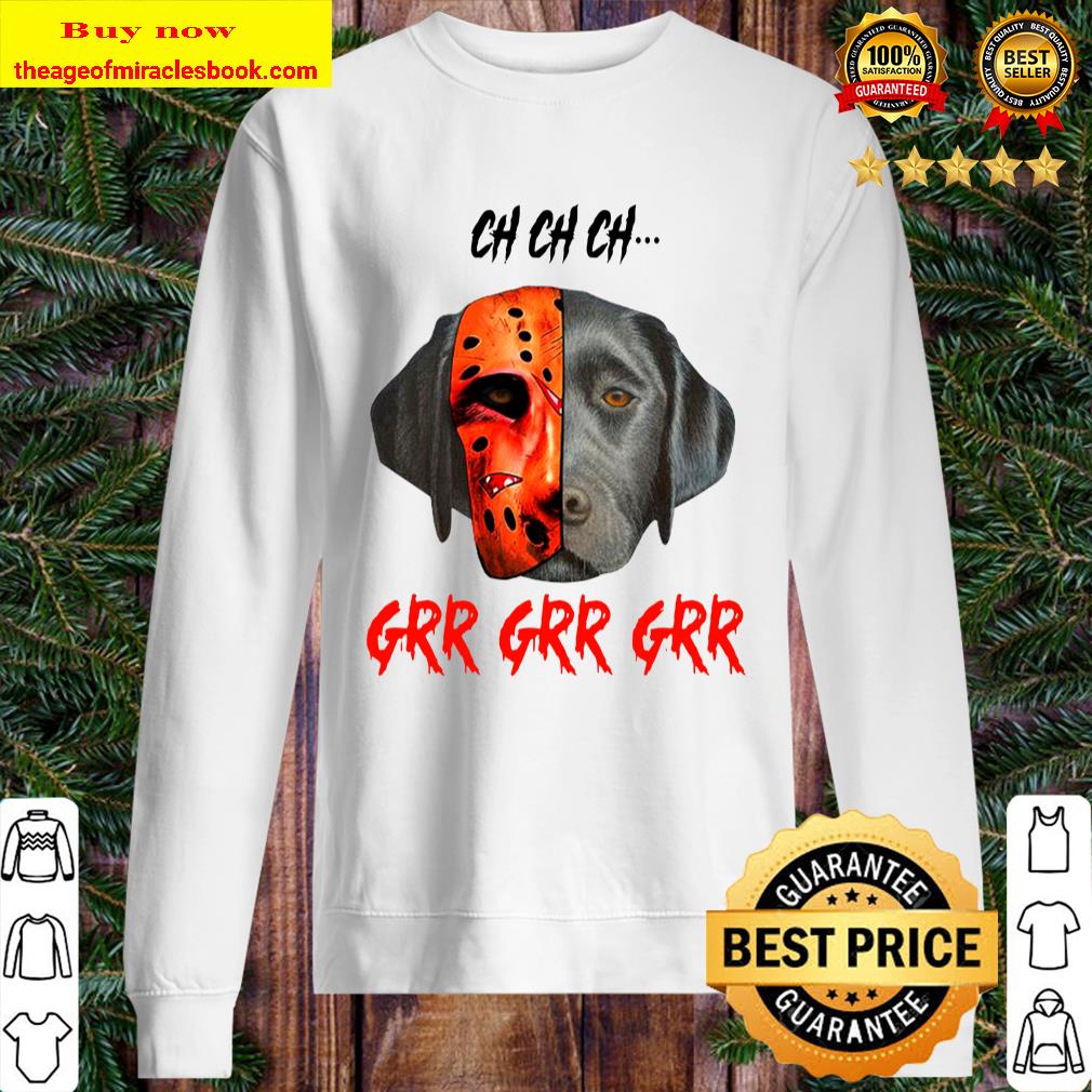 Ch Ch Ch Labrador Retriever Dog Jason Voorhees Grr Grr Grr Sweater