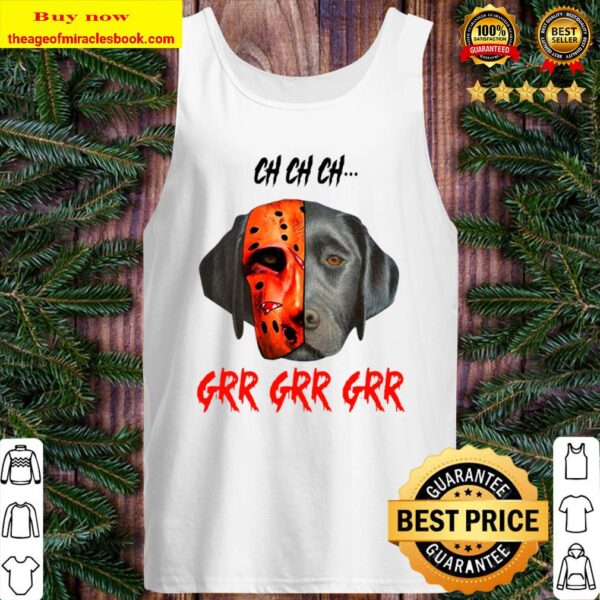 Ch Ch Ch Labrador Retriever Dog Jason Voorhees Grr Grr Grr Tank Top