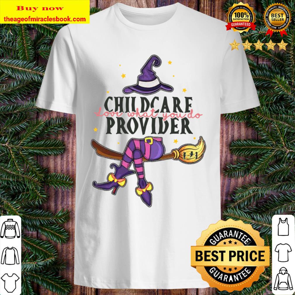 Childcare Provider Love what you do shirt
