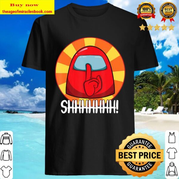 Cool Among Us shirt Crewmate or Impostor SHHHHHHH! Shirt