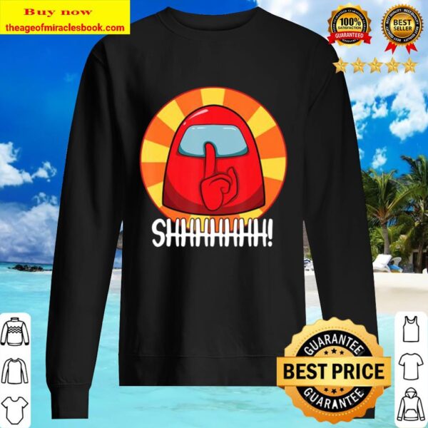 Cool Among Us shirt Crewmate or Impostor SHHHHHHH! Sweater