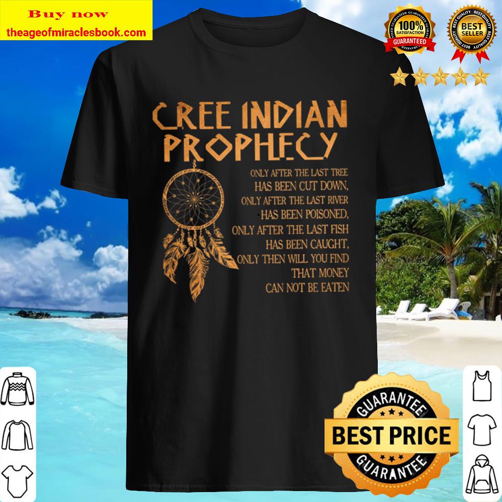 Cree Indian Prophecy Shirt