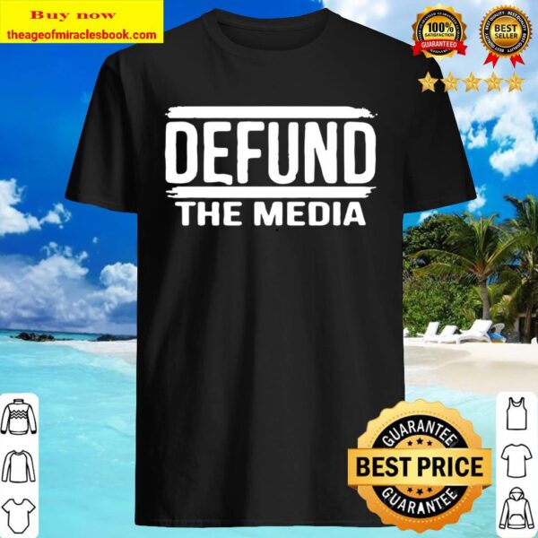 Defund the media Shirt