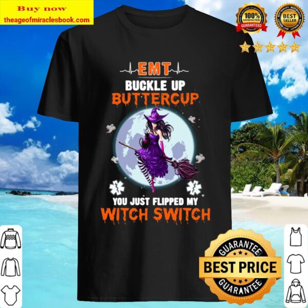 EMT Buckle Up Buttercup You Just Flipped My Witch Switch Halloween Shirt