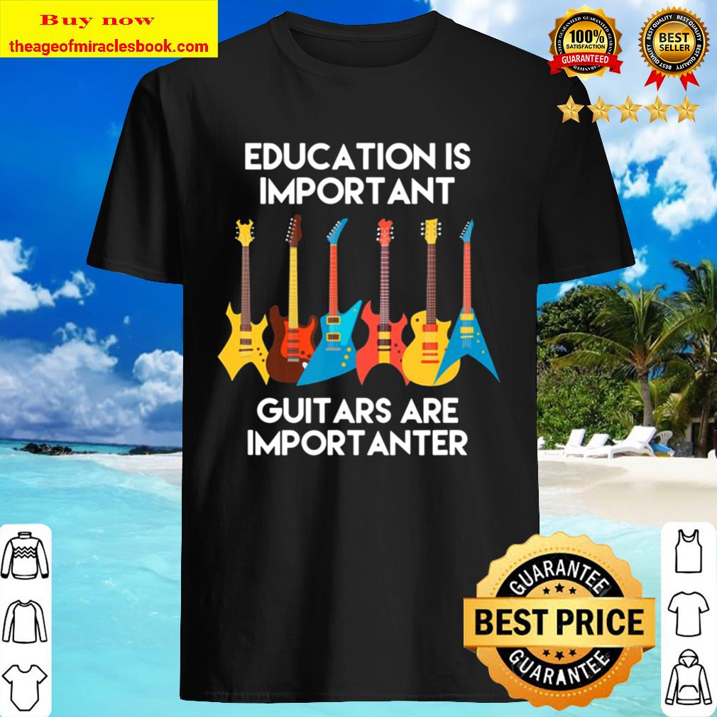 Education Guitars Are Importanter! Vintage Guitars Funny Shirt
