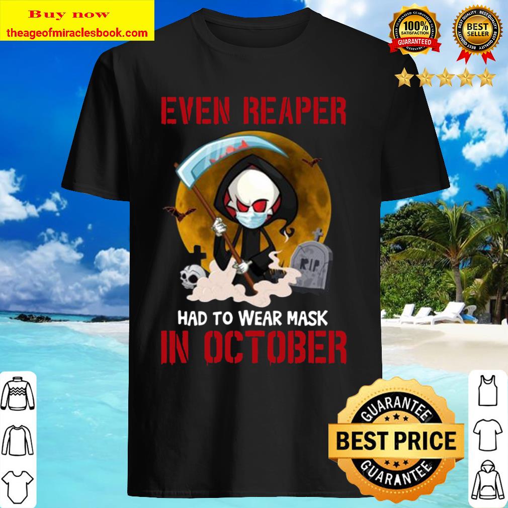 Even Reaper Had To Wear Mask In October Face Mask Dead Of God Funny Halloween Trending Tshirt
