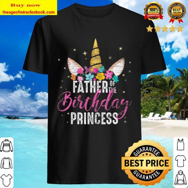 Father Of The Birthday Princess Daddy Gifts Unicorn Birthday Shirt